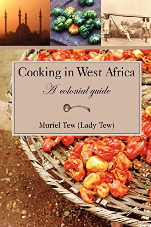 Cooking in West Africa: A Colonial Guide - Muriel R Tew [KSIĄŻKA]
