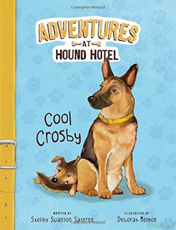 Cool Crosby (Adventures at Hound Hotel: Adventures at Hound Hotel) - Shelley Swanson Sateren [KSIĄŻKA]