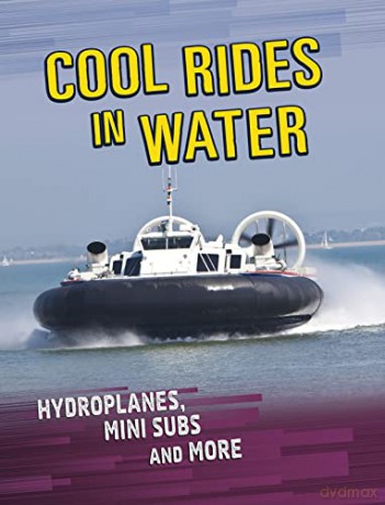 Cool Rides in Water: Hydroplanes, Mini Subs and More - Tyler Omoth [KSIĄŻKA]