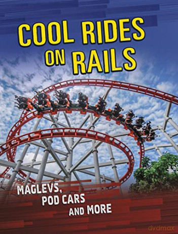 Cool Rides on Rails: Maglevs, Pod Cars and More - Tyler Omoth [KSIĄŻKA]
