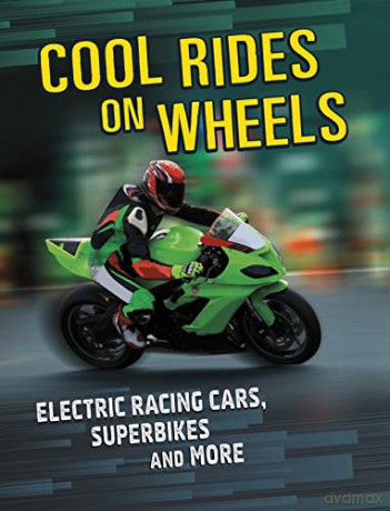 Cool Rides on Wheels: Electric Racing Cars, Superbikes and More - Tammy Gagne [KSIĄŻKA]