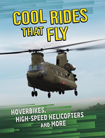 Cool Rides that Fly: Hoverbikes, High-Speed Helicopters and More - Tammy Gagne [KSIĄŻKA]