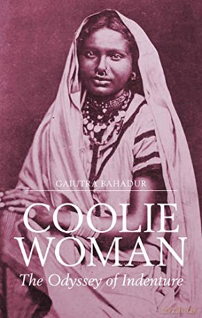Coolie Woman: The Odyssey of Indenture - Gaiutra Bahadur [KSIĄŻKA]
