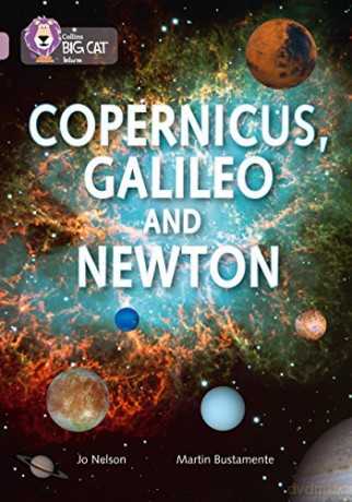 Copernicus, Galileo and Newton: Band 18/Pearl (Collins Big Cat) - Jo Nelson [KSIĄŻKA]
