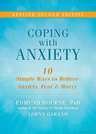 Coping with Anxiety: Ten Simple Ways to Relieve Anxiety, Fear, and Worry - Edmund J. Bourne [KSIĄŻKA]