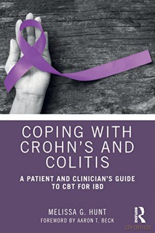 Coping with Crohn's and Colitis: A Patient and Clinician's Guide to CBT for IBD - Melissa G. Hunt [KSIĄŻKA]