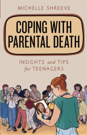 Coping with Parental Death: Insights and Tips for Teenagers (Empowering You) - Michelle Shreeve [KSIĄŻKA]