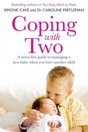 Coping with Two: A Stress-free Guide to Managing a New Baby When You Have Another Child - Simone Cave [KSIĄŻKA]