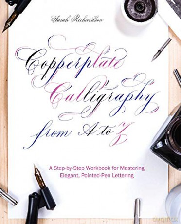 Copperplate Calligraphy from A to Z: A Step-by-Step Workbook for Mastering Elegant, Pointed-Pen Lettering - Sarah Richardson [KSIĄŻKA]