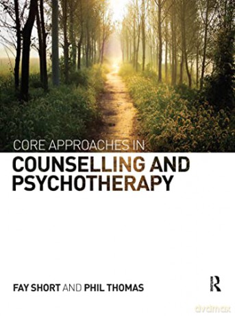 Core Approaches in Counselling and Psychotherapy - Fay Short [KSIĄŻKA]