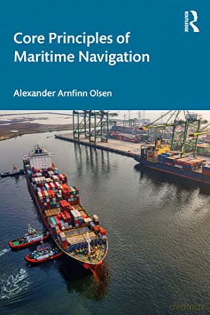 Core Principles of Maritime Navigation - Alexander Arnfinn Olsen [KSIĄŻKA]