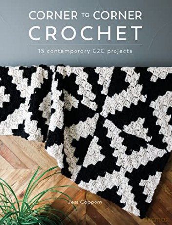 Corner to Corner Crochet: 15 contemporary C2C projects - Jessica Coppom [KSIĄŻKA]