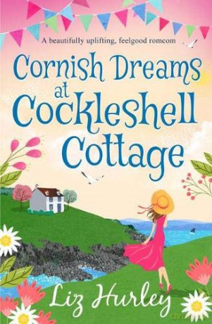 Cornish Dreams at Cockleshell Cottage: 2 (The Hiverton Sisters) - Liz Hurley [KSIĄŻKA]