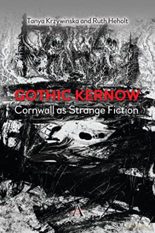 Cornwall as Strange Fiction or Gothic Kernow (Anthem Impact) - Ruth Heholt [KSIĄŻKA]