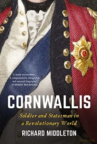 Cornwallis: Soldier and Statesman in a Revolutionary World - Richard Middleton [KSIĄŻKA]