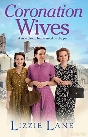 Coronation Wives: A heartbreaking historical saga from bestseller Lizzie Lane - Lizzie Lane [KSIĄŻKA]