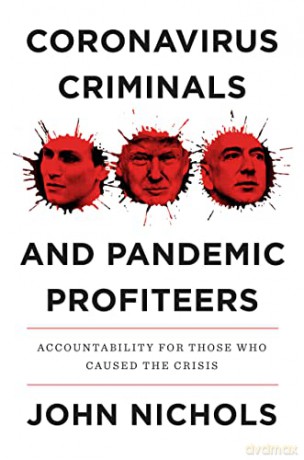 Coronavirus Criminals and Pandemic Profiteers: Accountability for Those Who Caused the Crisis - John Nichols [KSIĄŻKA]