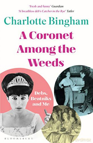 Coronet Among the Weeds: The internationally bestselling, deliciously funny confessions of a debutante - Charlotte Bingham [KSIĄŻKA]