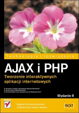 AJAX i PHP. Tworzenie interaktywnych aplikacji internetowych. Wydanie II [KSIĄŻKA]