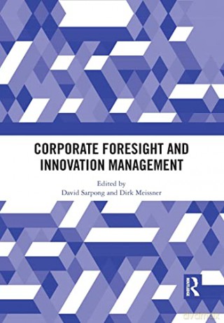 Corporate Foresight and Innovation Management - David Sarpong [KSIĄŻKA]