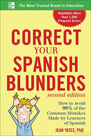 Correct Your Spanish Blunders, 2nd Edition: How to Avoid 99% of the Common Mistakes Made by Learners of Spanish (NTC FOREIGN LANGUAGE) - Jean Yates [KSIĄŻKA]