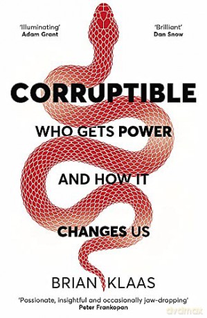Corruptible: Who Gets Power and How it Changes Us - Dr Brian Klaas [KSIĄŻKA]