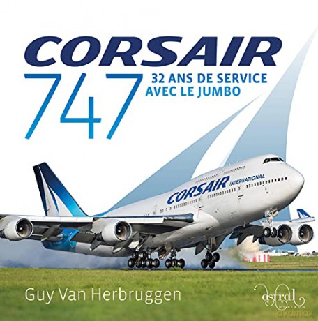 Corsair 747 (Corsair 747: 32 ans de service avec le jumbo) - Guy Van Herbruggen [KSIĄŻKA]
