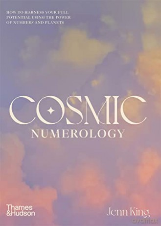 Cosmic Numerology: How to Harness Your Full Potential Using the Power of Numbers and Planets - Jenn King [KSIĄŻKA]
