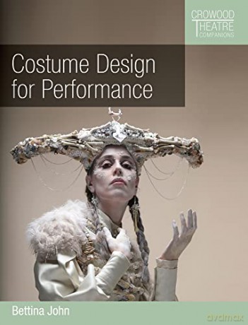 Costume Design for Performance (Crowood Theatre Companions) - Bettina John [KSIĄŻKA]