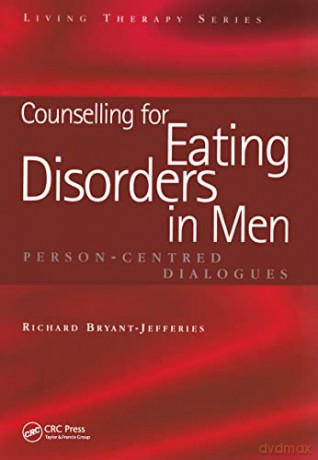Counselling for Eating Disorders in Men: Person-Centred Dialogues (Living Therapies Series) - Richard Bryant-Jefferies [KSIĄŻKA]