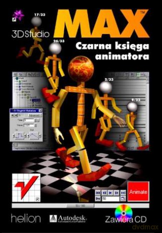 3D Studio MAX. Czarna księga animatora [KSIĄŻKA]