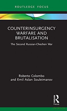 Counterinsurgency Warfare and Brutalisation: The Second Russian-Chechen War (Cass Military Studies) - Roberto Colombo [KSIĄŻKA]