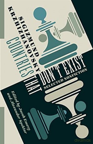 Countries That Don't Exist: Selected Nonfiction (Russian Library) - Sigizmund Krzhizhanovsky [KSIĄŻKA]