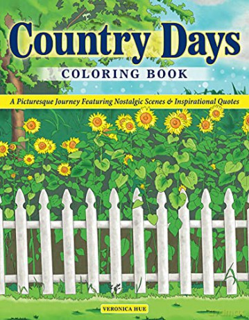 Country Days Coloring Book: A Picturesque Coloring Journey Featuring Nostalgic Scenes and Inspirational Quotes (Design Originals) 32 Tranquil Designs of Rocking Chairs, Sunflowers, and Rustic Scenes - Veronica Hue [KSIĄŻKA]