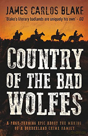 Country of the Bad Wolfes (Wolfe Family 1) - James Carlos Blake [KSIĄŻKA]