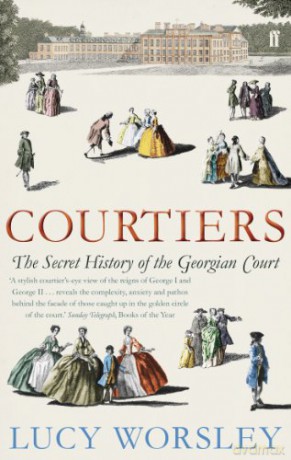 Courtiers: The Secret History of the Georgian Court - Lucy Worsley [KSIĄŻKA]