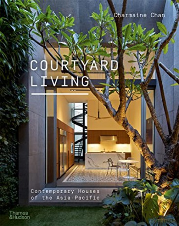 Courtyard Living: Contemporary Houses of the Asia-Pacific - Charmaine Chan [KSIĄŻKA]