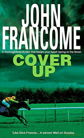 Cover Up: An exhilarating racing thriller for horseracing fanatics - John Francome [KSIĄŻKA]