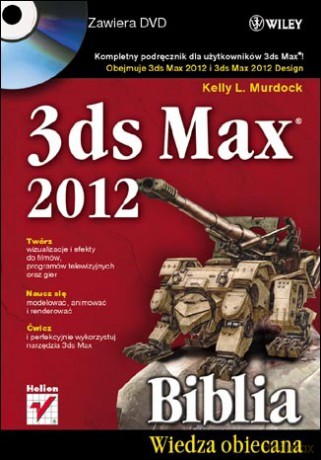 3ds Max 2012. Biblia [KSIĄŻKA]