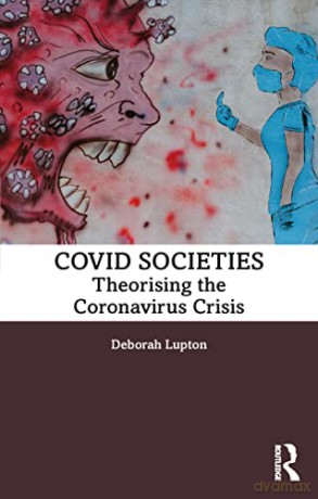 COVID Societies: Theorising the Coronavirus Crisis - Deborah Lupton [KSIĄŻKA]