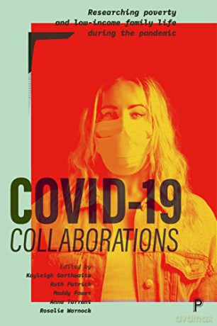 COVID-19 Collaborations: Researching Poverty and Low-Income Family Life during the Pandemic - Kayleigh Garthwaite [KSIĄŻKA]