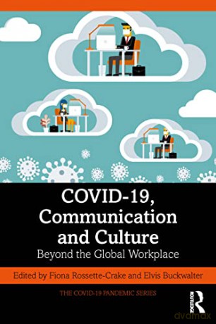 COVID-19, Communication and Culture: Beyond the Global Workplace (The COVID-19 Pandemic Series) - Fiona Rossette-Crake [KSIĄŻKA]