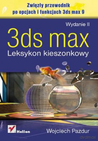 3ds max. Leksykon kieszonkowy. Wydanie II [KSIĄŻKA]