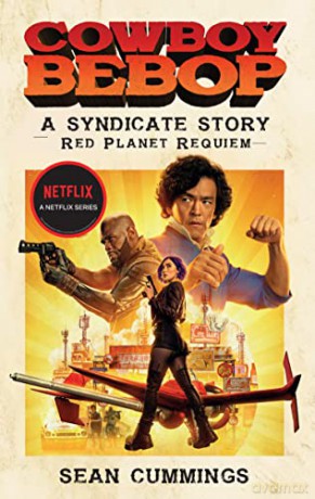 Cowboy Bebop: A Syndicate Story: Red Planet Requiem - Sean Cummings [KSIĄŻKA]