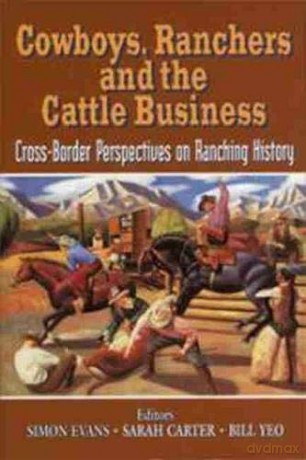 Cowboys, Ranchers and the Cattle Business: Cross-Border Perspectives on Ranching History - Simon M. Evans [KSIĄŻKA]