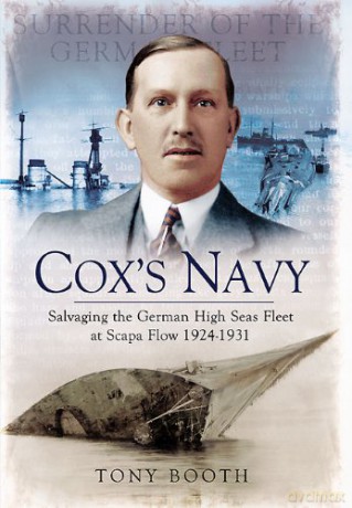 Cox's Navy: Salvaging the German High Seas Fleet at Scapa Flow 1924-1931 - Tony Booth [KSIĄŻKA]