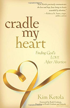 Cradle My Heart PB: Finding God's Love After Abortion - Ketola Kim [KSIĄŻKA]