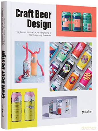 Craft Beer Design: The Design, Illustration and Branding of Contemporary Breweries - Peter Monrad [KSIĄŻKA]