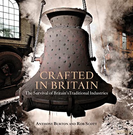 Crafted in Britain: The Survival of Britain's Traditional Industries - Anthony Burton [KSIĄŻKA]