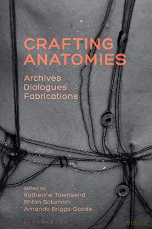Crafting Anatomies: Archives, Dialogues, Fabrications - Professor Katherine Townsend [KSIĄŻKA]